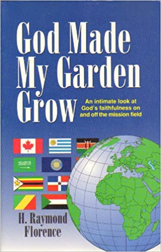 Cover of God Made My Garden Grow - Gods faithfulness on and off the mission field
